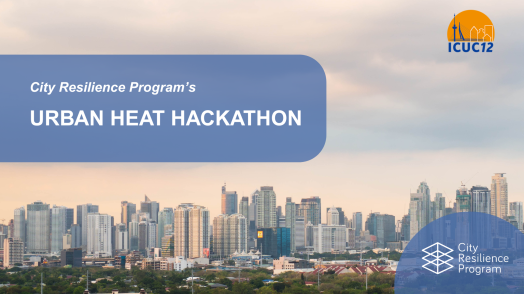 Join the City Resilience Program's Urban Heat Hackathon at ICUC12