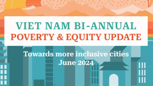 Viet Nam - Bi-Annual Poverty and Equity Update: June 2024