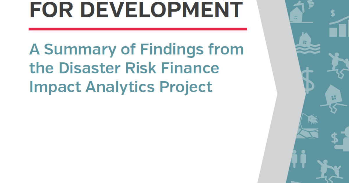 Disaster Risk Finance as a Tool for Development: A Summary of Findings ...