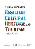 Technical deep dive on resilient cultural heritage and tourism: summary report