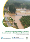 Prioritizing Climate Resilient Transport Investments in a Data-Scarce Environment: A Practitioner's Guide