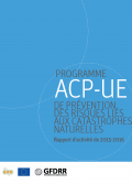 Programme ACP-UE de Prevention des Risques Lies Aux Catastrophes Naturelles: Rapport d’activité de 2015-2016